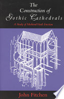 The construction of Gothic cathedrals : a study of Medieval vault erection / by John Fitchen.