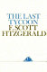 The last tycoon : an unfinished novel / by F.S. Fitzgerald.