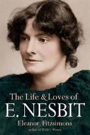 The life and loves of E. Nesbit / Eleanor Fitzsimons.