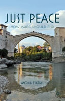 Just peace : how wars should end / Mona Fixdal.