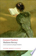 Madame Bovary : provincial manners / Gustave Flaubert ; translated by Margaret Mauldon, with an introduction by Malcolm Bowie and notes by Mark Overstall.