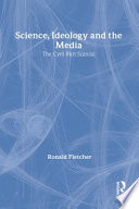Science, ideology, and the media : the Cyril Burt scandal / Ronald Fletcher.