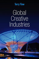 Global creative industries / Terry Flew.