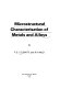 Microstructural characterisation of metals and alloys / by P.E.J. Flewitt and R.K. Wild.