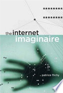 The Internet imaginaire / Patrice Flichy.