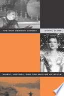 The new German cinema : music, history, and the matter of style / Caryl Flinn.