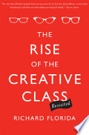 Rise of the creative class Revisited / Richard Florida.