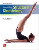 Manual of structural kinesiology / R.T. Floyd, EdD, ATC, CSCS, Director of Athletic Training and Sports Medicine,    Distinguished Professor of Physical Education and Athletic Training, Chair, Department of Physical Education and Athletic Training, The University of West Alabama, Livingston, Alabama.