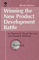 Winning the new product development battle / by Thomas D. Floyd, Stu Levy, Arnold B. Wolfman.