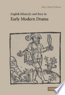 English ethnicity and race in early modern drama.