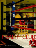Health clubs : architecture & design / Kate Hensler Fogarty.
