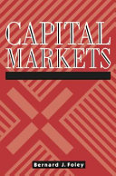 Capital markets / Bernard J. Foley.