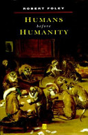 Humans before humanity : an evolutionary perspective / Robert Foley.