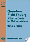 Quantum field theory : a tourist guide for mathematicians / Gerald B. Folland.