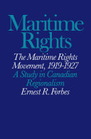 The maritime rights movement, 1919-1927 : a study in Canadian regionalism.