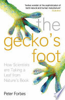 The gecko's foot : how scientists are taking a leaf from nature's book / Peter Forbes.