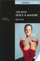 'Tis pity she's a whore / John Ford ; edited by Derek Roper.