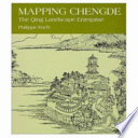Mapping Chengde : the Qing landscape enterprise / Philippe Foret.
