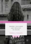Gender, discourse and ideology in Italian / Federica Formato.