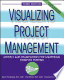 Visualizing project management Kevin Forsberg, Hal Mooz and Howard Cotterman ; foreword by Norman R. Augustine.