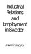 Industrial relations and employment in Sweden.