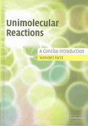 Unimolecular reactions : a concise introduction / Wendell Forst.