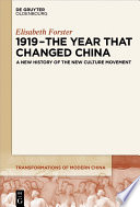 1919 - the year that changed China a new history of the new culture movement / Elisabeth Forster.