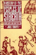 A history of the peoples of Siberia : Russia's north Asian colony 1581-1990 / James Forsyth.
