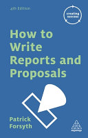 How to write reports and proposals / Patrick Forsyth.