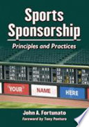 Sports sponsorship : principles and practices / John A. Fortunato.
