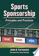 Sports sponsorship principles and practices / John A. Fortunato.