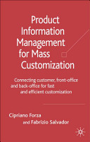 Product information management for mass customization : connecting customer, front-office, and back-office for fast and efficient customization / Cipriano Forza and Fabrizio Salvador.