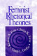 Feminist rhetorical theories / Karen A. Foss, Sonja K. Foss, Cindy L. Griffin.