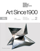 Art since 1900 : modernism, antimodernism, postmodernism / Hal Foster, Rosalind Krauss, Yve-alain Bois, Benjamin H.D. Buchloh, David Joselit.