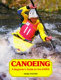 Canoeing : a beginner's guide to the kayak / Nigel Foster ; photographs by Julia Claxton.