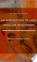 An introduction to child language development / Susan H. Foster-Cohen.