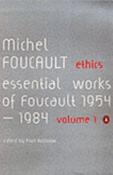 Ethics : subjectivity and truth / Michael Foucault ; edited by Paul Rabinow ; translated by Robert Hurley and others.