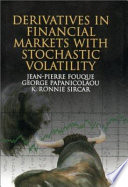 Derivatives in financial markets with stochastic volatility / Jean-Pierre Fouque, George Papanicolaou, K. Ronnie Sircar.