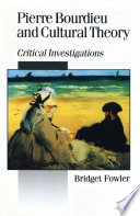 Pierre Bourdieu and cultural theory : critical investigations / Bridget Fowler.