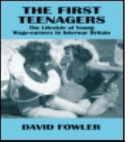 The first teenagers : the lifestyle of young wage-earners in interwar Britain / David Fowler.