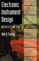 Electronic instrument design : architecting for the life cycle / Kim R. Fowler.