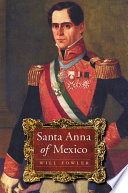 Santa Anna of Mexico Will Fowler.