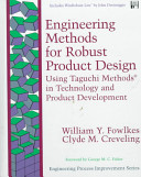 Engineering methods for robust product design : using Taguchi methods in technology and product development / William Y. Fowlkes, Clyde M. Creveling ; with WinRobust Lite software written by John Derimiggio (foreword by George M.C. Fisher)..