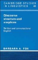 Discourse structure and anaphora : written and conversational English / Barbara A. Fox.