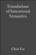 Foundations of intensional semantics / Chris Fox and Shalom Lappin.