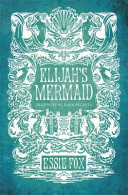 Elijah's mermaid / Essie Fox.