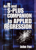 An R and S-Plus companion to applied regression / John Fox.