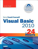 Sams teach yourself Visual Basic 2010 in 24 hours / James Foxall.