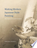 Making modern Japanese-style painting Kano Hogai and the search for images / Chelsea Foxwell.