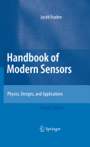 Handbook of modern sensors : physics, designs, and applications / Jacob Fraden.